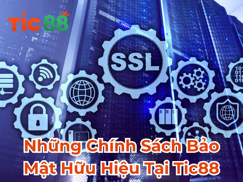 Những chính sách bảo mật hữu hiệu tại Tic88