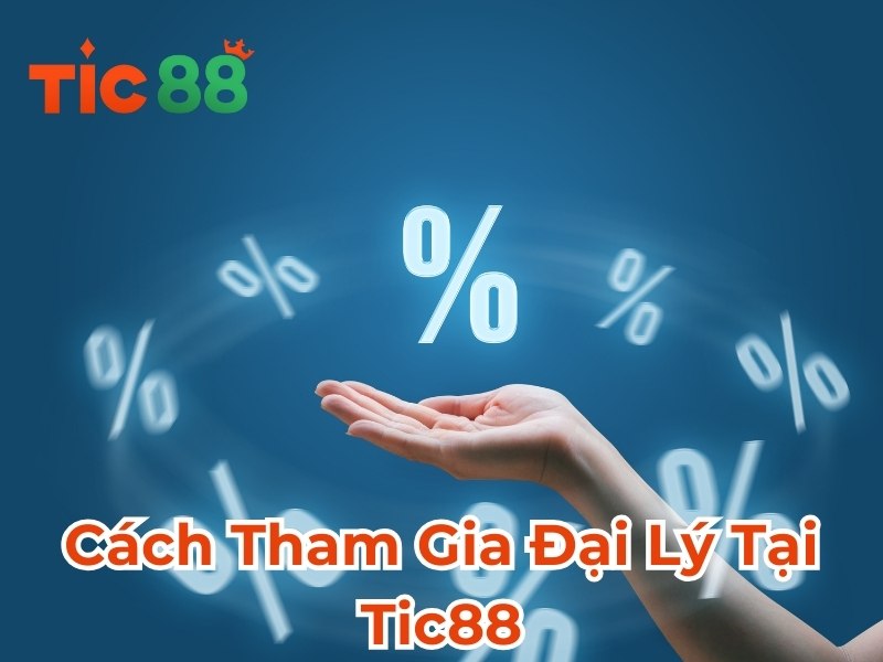 Cách tham gia đại lý Tic88